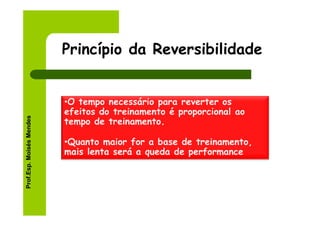 Princípio da Reversibilidade
Prof.Esp. Moisés Mendes
 