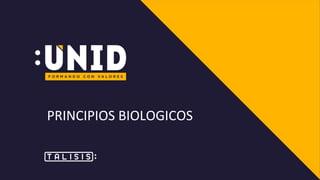 PRINCIPIOS BIOLOGICOS
 