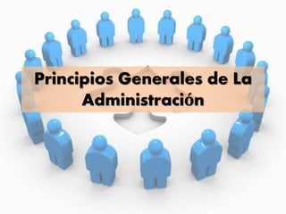 Principios Generales de La
Administración
 