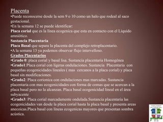 Presentación: Corresponde a la presentación fetal Cefálica  o Pelviana.