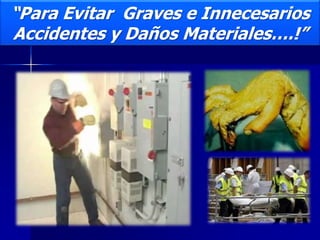 “Para Evitar Graves e Innecesarios
Accidentes y Daños Materiales….!”
 