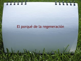 El porqué de la regeneración 