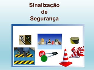 Sinalização
de
Segurança
 