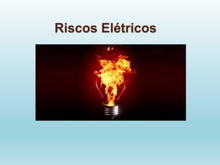Riscos Elétricos
 