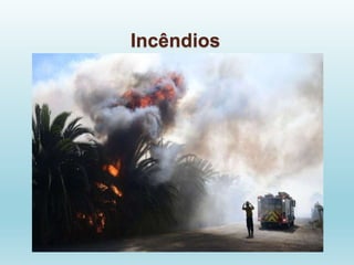 Incêndios
 