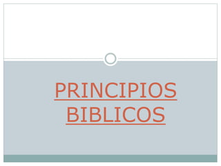 PRINCIPIOS
BIBLICOS
 