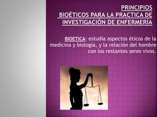 BIOETICA: estudia aspectos éticos de la
medicina y biología, y la relación del hombre
con los restantes seres vivos.
 
