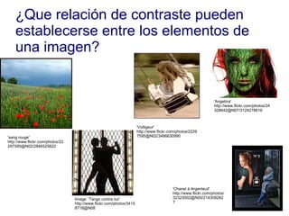 ¿Que relación de contraste pueden establecerse entre los elementos de una imagen? Image: 'Tango contra luz' http://www.flickr.com/photos/34158718@N08 'sang rouge' http://www.flickr.com/photos/22297595@N02/2846525622 'Voltigeur' http://www.flickr.com/photos/22297595@N02/3486630990 'Angelina' http://www.flickr.com/photos/24328642@N07/3124278616 'Chanel à Argenteuil' http://www.flickr.com/photos/32323502@N00/2143092827 