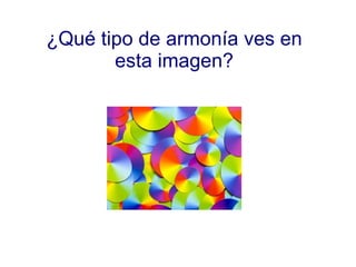 ¿Qué tipo de armonía ves en esta imagen? 