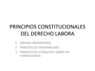 PRINCIPIOS CONSTITUCIONALES DEL DERECHO LABORA ,[object Object],[object Object],[object Object]