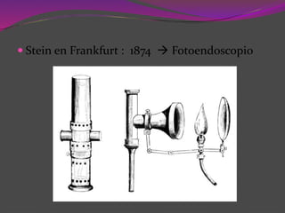  Stein en Frankfurt : 1874  Fotoendoscopio
 