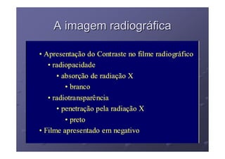 A imagem radiográfica
 
