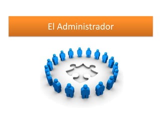 El Administrador 
 