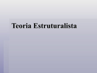 Teoria Estruturalista 