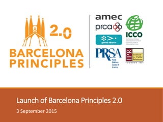 Launch of Barcelona Principles 2.0
3 September 2015
 
