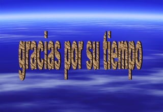 gracias por su tiempo 