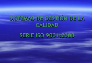 SISTEMAS DE GESTIÓN DE LA CALIDAD SERIE ISO 9001:2008 