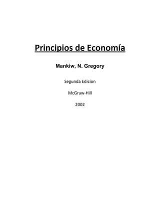 Principios de Economía
     Mankiw, N. Gregory

        Segunda Edicion

         McGraw-Hill

             2002
 