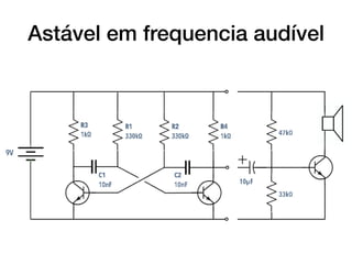 Astável em frequencia audível
 