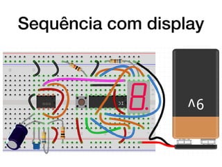 Sequência com display
 