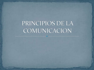 PRINCIPIOS DE LA COMUNICACION 