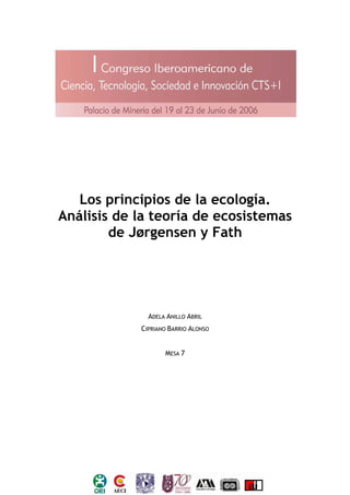 Los principios de la ecología.
Análisis de la teoría de ecosistemas
de Jørgensen y Fath
ADELA ANILLO ABRIL
CIPRIANO BARRIO ALONSO
MESA 7
 