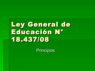 Ley General de Educación N° 18.437/08 Principios 
