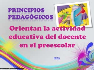 Orientan la actividad
educativa del docente
   en el preescolar
            MENU
 