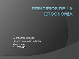 I.U.P Sanitago mariño
Higiene y seguridad industrial
Victor ortega
C.I. 20378451

 