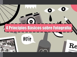 4 Principios Básicos sobre Fotografía
 