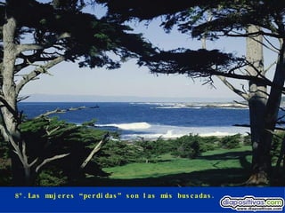 8º.Las mujeres “perdidas” son las más buscadas. 