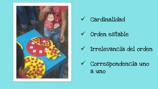  Cardinalidad
 Orden estable
 Irrelevancia del orden
 Correspondencia uno
a uno
 