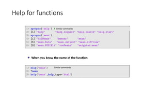 Help for functions
When you know the name of the function
Similar commands
Similar commands
 