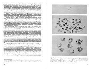 graos da primeira fase, ou seja, ao longo das linhas.onde tres graos da primeira fase
encontrar-se-iam na ausencia da segunda fase. De acordo com a Fig. 5.29, urn an-
gulo diedrico de 600 corresponde a uma razao entre astensoessuperficiais de 0,582.
Muitas interfaces lfquido-solido possuem tensoes superficiais menores que 0,600 da
tensao superficial do contorno solido. Portanto, quando liquidos e solidoscoexistem,
ha uma grande possibilidade de que 0 liquido forme uma rede continua por todo 0
metal. Como a difusao nos liquidos e mais rapida que nos solidos, essa rede forma um
mei()l11~itoaPf()priad()para.~rapidadifusao de elementos para 0 interior do metal.
gu~nd()oan~lo.diedri<;o.e. mai~rq~~ 600, a segunda fase nao mais forma uma
r~<l.~,(;oIltinua,.Clll1enosque seja l}' fase em maior quantidade. A segunda fase, se
presente em pequenas quantidades,formaparticulas globulares discretas, geralmente
ao longo dos contornos dos cristais da primeira fase. Veja Fig.5.~1.
Abaixo de cerca de l.OOOOC, 0 sulfeto de ferronao e mais urn liqllido, mas urn
solido. 0 sulfeto deferro solidoforma urn angulo de equilfurio com 0 ferro solido maior
que 600 e, portanto, tende a cristalizar-se como particulas discretas de FeS em vez de
urn filme contfnuono contorno de grao. Pequenas particulas de uma segunda fase,
ainda que frageis, prejudicam muito menos as propriedades de urn metal do quefrageis
filmes continuos no contorno de grao. 0 ferro, contendo FeS suficiente para fragiliza-
loa temperaturas de trabalho a quente, apresentara praticamente a sua ductilidade
normal atemperatura ambiente.
5.18 0 tamanho de griio. 0 tamanho do cristal mectio e urn parametro estru-
turalmuito importantede urn agregado cristalinode urn metal puro ou monofasico.
Infelizmente e umavariavel dificil de definir precisamente. Em muitos casos, 0
formato tridimensionalde.umgrao e muito complexo e, mesmono caso ondeos
graos parecemter aproximadamente 0 mesmo tamanho numa micrografia bidimen-
sional,os griios podem variar largamente .de tamanho.Hu1l9
demonstrou isto utili-
zando mercurio que, ao penetrar pelos contornos de grao de urn latao de alto teor de
zinco (latiio beta), fragiliza os contornos. e deixa os graos individuais separados urn do
outro. A Fig. 5.32 mostrauma serie de suas fotografias que correspolldem a tres das 15
classifica<;oes de tamanho nas quais ele agrupou os graos. A fotografia de cima mostra
os graos menores e a de baixo os maiores. Afotografia do meio representa urn tamanho
medio. A maioria das estruturas metalognificas e observada emse<;oes planas, e assim
as medidaslineares feitas nessas superficies nao sao normalmente relacionaveis com
precisao com 0 diametro do grao, que e umapropriedade de urn complexo tridimensio-
nal.
A despeitodos problemas indicados, e necessario algum tipo de medida que
defina 0 tamanho da unidade estruturai de urn material policristalino, sendo entao 0
conceito de tamanho de grao medio largamente usado na literatura.
Talvez 0 parametro mais util para indicar 0 tamanho relativo dos graos de uma
microestrutura sejal, determinado pelo metodo da interse<;ao linear. Este parametro e
chamado de grao mectio interceptado e e a distiincia media entre contornos de grao em
uma linha tra<;ada sobre uma micrografia. Para se efetuar a medida pode-se superpor
uma escala, de por exemplo 10 cm de comprimento, sobre a fotografia e entao contar 0
numero de contornos cruzados. 0 processo deve ser repetido algumas vezes,
colocando-se a escala sobre a fotografia em posi<;oes ao acaso. 0 numero total de
interse<;oes, quando dividido pelo comprimento total da linha e multiplicado pelo
, "Hull, F., Westinghouse Electric Corporation, Research and Development Center, Pittsburgh, Pa. as
resultados experimentais foram apresentados no Quantitative Microscopy Symposium, Gainesville, Fla.,
fev., 1961.
192
Fig. 5.32 Graos removidos de uma amostra de latao beta que aparentava possuir urn tamanho de
grao aproximadamente uniforme numa se<;:ao metalognifica. Tres das 15 classifica<;:oes sao
mostr~d~s ':les~fotografia. Elas rep:esentam 0 men?r, 0 maior e 0 tamanho medio. (As fotogra-
fias ongtnaIS sao de F. Hull, Westinghouse Electnc Company Research Laboratories, Pitts-
burgh. As c6pias foram fornecidas por cortesia de K. R. Craig.)
193
 