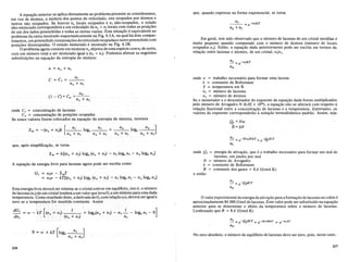 A equa9a()~n~~por~e aplica diretamente ao problema presente se consideramos,
em vez de atoW()s,.ll. rnistura dos pontos do reticulado, uns ocupados por atomos e
outros nao ocupagos. S.e houverno locais ()cupados e nz nao-ocupados, 0 estado
nao-misturadoc9rrespondera a urn reticuladode no + nzlocais com todas as posi90es
de urn dos ladosipreenchidas e todas as. outras vazias. Esta situa9aoe equivalente ao
problema da caixa mostrado esquematicamente na Fig. 6.3A, na qual ha dois compar-
timentos, urn preenchido composi90es doreticuladoocupadase outro preenchido com
posi90es desocupadas. 0 estado misturado e mostrado na Fig. 6.3B.
oproblema agora consiste em misturarno objetos de uma especie comnz de outra,
com urn numero total a ser misturado igual a (no + nz). Podemos efetuar as seguintes
substitui90es na equa9ao da entropiade mistura:
que, quando expressa na forma exponencial, se torna
Em geral, tern sido observado que 0 numero de lacunas de urn cristal metaliGO e
muito pequeno quando comparado com 0 numero de atomos (mimero de locais
ocupados no)' Entao, a equa9ao dada anteriormente pode ser escrita em termos da
rela9ao entre lacunas e atomos, de urn cristal, nJno
que, ap6s simplifica9ao, se torna
C = Cz = __
n_z_
no + nz
onde CI = concentra9ao de lacunas
Co·· =. concentra9ao de posi90esocupadas
Se esses valores forem colocados na equa9ao da entropia de mistura, teremos
Sm = -(no nz)k[ no :nz loge no: nz + no loge no ]
no+nz no+nz
nz =e-Nw/NkT =e-QtlRT
no
Qf=Nw
R=kN
onde w = trabalho necessario para formar uma lacuna
k = constante de Boltzmann
T = temperatura em K
nz = numero de lacunas
no = mimero de atomos
Se 0 numerador e 0 denominador do expoente da equa9ao dada forem multiplicados
pelo numero de Avogadro N (6,02 x 1023), a equa9ao nao se alterara com respeito a
rela9ao funcional entre a concentra9ao de lacunas ea temperatura. Entretanto, os
valores do expoente corresponderao anota9ao termodinamica padrao. Assim, seja
no
=---
(1- C).:: Co
A equa9ao da energia livre para lacunas agora pode ser escrita como
Gz nzw - SmT
nzw - kT[(n o + nz) loge (n~ + nl) - nz loge nl - no loge no]
onde Qf = energia de ativa9ao, que e 0 trabalho necessario para formar urn mol de
lacunas, em joules por mol
N = mimero de Avogadro
k = constante de Boltzmann
R constante dos gases = 8,4 J/(moI.K)
e entao
o valor experimental da energia de ativa9ao para a forma9ao de lacunas no cobre e
aproximadamente 84.000 J/mol de lacunas. Este valor pode ser substituido na equa9ao
anterior para se determinar 0 efeito da temperatura sobre 0 numero de lacunas.
Lembrando que R = 8,4 J/(moI.K)
nz _Q
- = e f/RT = e-84.000IT = e-8,4IT
no
Esta energia livrt;:d.eyera ser l!linimase 0 cristal estiver emequilibrio, isto e, 0 numero
de lacunas (nz) de urn cristal tendera a urn valor que levaGza urn minimo para uma dada
temperatura. Como resultado disto,aderivadade Gzcom rela9ao anz devera ser igual a
zero se a temperatura for mantida constante. Assim
dG"[ 1
__
I = W - kT (no + nz) + login o +
dnl (no + nl)
No zero absoluto, 0 mimero de equilibrio de lacunas deve ser zero, pois, nesse caso,
216
217
 
