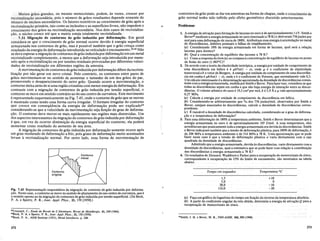 Problemas
contornos de grao pode se dar em amostras naforma de chapas,onde 0 crescimento de
grao normal tenha sido inibido pelo efeito geometrico discutido anteriormente.
(a) Fa~a urn grifico do logaritlllo do tempo em fun~ao do inverso da temperatura absoluta.
(b) A partir do coefidente angular da reta obtida, determine a energia de ativa~ao Q paraa
recupera~aode monocristais de zinco.
+10
o
-10
-20
Temperatura °C
1,5
5,0
28,0
110,0
Tempo em segundos
1. A energiade ativ~ao parafor.nla~aode lacunas no ouro e de aproximadame~te leV.Smith e
Bever35
.medirama energiaarIIlilZ.enada no ouro (encruado a 78 K) e obtiveram 756joules por
mol para uma deforma~ao de cerca de 180%. Atribuiramessa energia a acumula~ao no metal
de discordandas, defeitos pontuais e.falhas de empilhamento.
(a) Considerando 10% da energia armazenada em forma de lacunas, qual sera a rela~a().
lacunas para atomos?
(b) Qual a concentra~ao de equilibrio das lacunas a 78 K?
(c) Como a resposta do item (a) se comparaa concentra~ao de equilibrio de lacunas no ponto
de fusao do ouro (1.063°C)?
2. De acordo com a teoria da elastiddade isotr6pica, a energiapor unidade de comprimento de
uma discordanda em helice e 4 IJob2/Tr(1 - v), onde IJo e 0 coeficiente de elastiddade
transversal eb 0 vetor de Burgers. A energiapor unidade de comprimento de uma discordan-
da em cunha e p.b/4Tr(1 - v), onde ve 0 coefidente de Poisson, que normalmente vale 0,3.
Urn caIculo interessante e a determina~ao aproximada da densidade de discordandas consis-
tente coma energiaarmazenada, medidapor Smith e Bever. Parafazerisso, considera-se que
todas as discordandas sejam em cunha e que nao haja energia de intera~ao entre as discor-
dandas. 0 volume atomico do ouro e 10,2 cm3 por mol, b e 2,9 Ae IJo vale aproximadamente
0,27 MPa.
(a) Calcule a energia por unidade de comprimento da discordanda em helice.
(b) Considerando-se arbitrariamente que 3/4 dos 756 joules/mol, observados por Smith e
Bever, estejam assodados as discordandas, calcule a densidade de discordandas corres-
pondente.
(c) Erazoavel a densidade de discordancias calculada, considerando-se 0 grau de deforma-
~ao e a temperatura de deforma~ao?
3. Para uma deforma~ao de 180% a temperatura ambiente, Smith e Bever determinaram que a
energia armazenada no ouro e de aproximadamente 105 J/mol. A essa temperatura, eles
acreditavam que praticamente toda a energiaarmazenada era devida as discordandas. Smith
e Bever indicaram tambem que a tensao de deforma~ao phistica, para 180% de deforma~ao, e
de 206 MPa a temperatura ambiente e de 514 MPa a 78 K. Uma aproxima~aoque se pode
fazer neste caso e que a tensao de deforma~ao plastica cr varia diretamente com a raiz
quadrada da densidade de discordancias.
Admitindo que a energia armazenada, devida as discordandas, varie diretamente com a
densidade de discordandas, qual a estimativa que se pode fazer com rela~ao a contribui~ao
das discordancias a energia armazenada a 78 K?
4•. Os resultados de Drouard, Washburn e Parker para a recupera~ao de monocristais de zinco,
correspondente a recupera~ao de 25% do limite de escoamento, sao mostrados na tabela
abaixo.
Contorno
m6vel
Contorno
original
Fig. 7.43 Representa~ao esquematica da migra~ao de contorno de grao induzida por deforma-
~ao. Neste caso, 0 contorno se move no sentido de afastamento do seu centro de curvatura, que e
o sentido oposto ao da migra~ao de contornos de grao induzida por tensao superfidal. (De Beck,
P. A. e Sperry, P. R., Jour. Appl. Phys., 21, 150 [1950].)
Muitos g~a()sgrandes,ou mesmomonocristais, podem, as vezes;. crescer por
recristaliz~~a()st:sundaria,pois o numero de graos resultantes depende somente do
numerode nucleos.secundarios; Os fatores restritivos ao crescimento degrao apcs a
recristaliza<;:aoprimaria,tais como as inclus6es e as superficieslivres, nao impedem 0
crescimentodos graosnaTecristaliza~aosecundaria. Nos dois casos de recristaliza-
~ao,onucleocresce ate que a matriz esteja totalmente recristalizada.
7.31Migra~ao de contornos de grao induzida por derorma~iio. Em geral
considera-se que 0 crescimento de grao normal ocorre devido a energia superficial
armazenadanoscontornos de grao, mas e possiveltambemque 0 grao cres~a como
resllitadodaenergiade deforma<;ao introduzida no reticulado e encruamento.32,33 Nao
sedeve esperar a migra~ao de contornos degrao induzidapordeforma~aoem urn metal
recristalizado completamente, a menos que a deforma~ao seja introduzida por manu-
seio apcs a recristaliza~ao ou por tens6es residuais provocadas.por diferentes veloci-
dades. de recristaliza~ao em diferentes regi6es da amostra.
A movimenta~ao de contornos degrao induzida por deforma~aodifere darecrista-
liza~ao pornao gerar urn novo cristal.Pelo contrario, os contornos entre pares de
graos movimentam-se no· sentido de aumentac 0 tamanho· de urn dos graos do par,
promovendo 0 desaparecimentodo outro grao. Quando ocorre a movimenta~ao, 0
contorno deixa atras de si uma regiao cristalina com menor energiade deforma~ao. Em
contraste com a migra~ao de contornos de grao induzida por tensao superficial, 0
contorno se move em sentido contrario ao do seu centro de curvatura. Este movimento
e representado esquematicamente na Fig. 7.43, onde 0 contorno de grao que se moveu
e mostrado como tendo uma forma curva irregular. 0 formato irregular do contorno
quecresce em conseqiiencia daenergia de deforma~ao pode sec explicad034
considerando-seque a velocidade de movimenfu~ao seja fun~ao do grau de deforma-
<;ao. Ocontorno deve mover-se mais rapidamente nas regi6es mais distorcidas. Urn
dos aspectos interessantes da migra~aode contornos de grao induzida por deforma~ao
e que, em vez de ocorrer diminui~ao da energia superficial do contorno, ela podera
aumentar como resultado do aumento de sua area.
A migra~ao de contornos de grao induzida por deforma~aosomente ocorre apcs
urn grau moderado de deforma~ao a frio, pois graus de deforma~ao muito acentuados
levam a recristaliza~ao normal. Por outro lado, essa forma de movimenta~ao de
"Crussard, C., Etude du Recuit de L'Aluminum, Revue de Metallurgie, 41,240 (1944).
33Beck, p, A. e Sperry, P. R., Jour, Appl. Phys., 21, 150 (1950).
"'Beck, P. A., ASM Seminar (1951), Metal Interfaces, p. 208. ""Smith, J. H. e Bever, M. B., TMS-AIME, 242,880 (1968).
272 273
 