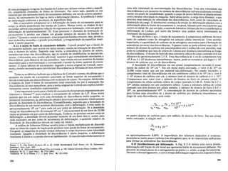 de uma propaga~aoirregular das bandas de Liiders que deixam estrias sobre a superfi-
cie . usualmente chamadas de linhas de distensiio. Por outro lado, quando se usa
materialque naoapresenta limite de.e~c?amento defi~ido, ~n: vez de oco~e~ a~ole~i­
mento ha encruamento tao logo se InICIa a deforma~ao plastIca. A tendencIa e entao
dedeiorma~aouniforme e produ~ao de superficies lisas.
Nao e necessario ultrapassar-se a deforma~ao do limite de escoamento para se
evitar os efeitos prejudiciais das bandas de Liiders. Muitas vezes, as chapas de a~o
recozidas sofrem uma pequena redu~ao de espessura por lamina~ao,com urn grau de
deforma~ao de aproximadamente 1%. Esse processo e chamado de laminar;iio de
encruamento e produz nas chapas urn grande numero de nucleos depanda~ de
Liiders.7 Quando 0 metal e estampado, essas pequenas bandas crescem, mas, devldo a
seus reduzidos tamanhos e grande proximidade, a irregularidade da superficie resul-
tante e muito pequena.
8.12 A teona do limite de escoamento definido. Cottrell propos8 que 0 limite de
escoamento definido, que ocorre em varios metais, resulta da intera~aode discordan-
cias e Momos de soluto. Segundo essa teoria, a atmosfera de atomos de soluto,
reunidos em torno das discordancias, age no sentido de imobiliza-las ou ancora-las.
Assim e necessaria uma tensao adicional, superior a que normalmente movimenta a
discordancia, para libera-la de sua atmosfera. Isso resulta em urn aumento da tensao
necessaria para a movimenta~ao e corresponde a tensao do limite superior de escoa-
mento. 0 limite inferior de escoamento, segundo a teoria original de Cottrell, repre-
senta a tensao necessaria para movimentar discordanciasjaliberadas de suas atmosfe-
ras.
Todas as evidencias indicam que a hip6tese de Cottrell e correta; ela afirma que 0
aumento da tensao de escoamento associada ao limite superior de escoamento e
devidoa intera~aodas discordancias com os Momos de soluto. No entanto, ha duvidas
a respeito de estar 0 limite de escoamento estar associado ou nao a. separa~ao das
discordancias de suas atmosferas, pois a teoria original de Cottrell nao explica satisfa-
toriamente certos resultados experimentais.
Uma importante teoriapara0 limite de escoamentofoi proposta originalmente por
Johnston e Gilman9•1o para explicar 0 escoamento de cristais de LiF. Essa teoria
postula· que em urn metal com uma densidade de discordancia muito pequena, os
primeiros incrementos de deforma~ao plastica provocamum aumento relatl~amente
grande da densidade. de discordancias, Exemplificando, suponha 9-ue a denslda~e de
discordancias de urn metal aumente diretamente com a deforma~ao, a uma razao de
aproximadamente lOS cm-2 para cadaum por cento de deforma~ao.. Se a densidade
inicial de discordancias for de somente 1()4 cm-2
, ela aumentara de urn fator de 10.000
vezes no primeiro urn por cento de deforma~ao. Todavia, no pr6ximo.urn por ~entode
deforma<;ao, a densidade devera aumentar somente de urn fator dOls e, asslm.' para
cada sucessivo urn por cento de incrementode deforma<;ao,o aumento relatIvo da
densidade de discordancias devera ser cada vez menor.
A analise de Johnston-Gilman mostra como a rapida multiplica<;ao de discorda-
niias no inkio do ensaio de tra<;ao pode produzir uma queda do limite de escoam~nto.
Em geral, as maquirias de ensaio tentam deformar 0 corpo de prova a uma veloclda~e
constante. Quando a densidade de discordancias e muito pequena, a deforma<;ao
resultante e elastica e a tensao eleva-se rapidamente. A essa elevada tensao as~ocia-se
1Butler, J. F., Flat Rolled Products III, p. 62. AIME Metallurgical Conf. Series, vol. 16, Interscience
Publishers, New York, 1962.
"Cottrell, A. H., Dislocations and Plastic FlolV in Crysta[s, p. 140. Oxford University Press, Londres, 1953.
'Johnston, W. G., J. Appl. Phys., 33,2716 (1962).
IOJohnston, W. G. e Gilman, J. J., J. AppI. Phys., 30, 129 (1959).
292
u~a alt~ v~locidade de movimenta<;ao das discordancias. Uma alta velocidade das
dlscordancIaS e urn ~mme~t? do numero de discordancias m6veis produzem eventual-
mente urn ponto de mstabIlldade, quando 0 corpo de prova deforma-seplasticamente
com a mesma velocidade da maquina.• Alem desse ponto, a carga deve diminuir, 0 que
provoca uma redu<;ao da velocidade das discordancias, bern como da velocidade de
diminui<;ao da carga. 0 decrescimo continuo da tensao de deforma~aoplastica com a
deforma<;ao alem do limite de escoamento e, em geral, falseado pelo encruamento que
ocorre no metal. Se, por urn lado, a teoria de Johnston-Gilman nao leva considera<;ao a
deforma<;ao de Liiders, por outro ela fornece uma analise muito interessante do
fenomeno do escoamento.
No caso do ferro e a~o, 0 limite de escoamento a temperatura ambiente decorre
tanto do carbono como do nitrogenio em solu~ao s6lida intersticial. Uma questiio
importante e a quantidade de carbona ou de nitrogenio necessaria para a forma<;ao de
atmosferas em torno dasdiscordancias. Vejamos como se pode estimar esse valor. 0
numero de atomos de carbono em uma atmosfera nao e conhecido com precisao, mas
pode-se considerar que seja de ordem de 1Momo por distancia interatomica ao longo
da discordancia. 0 atomo de ferro de uma estrutura cubica de corpo centrado tern urn
diametro de aproximadamente 2,5 A. Urna discordancia de 1cm de comprimento tern
lOS Aou 4 X 107
distancias interatomicas. Assim, pode-se considerar que haja4 x 107
Momos de carbono por cm de discordancia.
A densidade de discordancias em urn cristal completamente recozido e usual-
mente da ordem de 108 cm-2
• Em urn metal muito encruado, 0 valor e de 1012
0u
10.000 vezes maior que em urn material nao-deformado. No estado recozido, 0
comprimento total de discordancias em urn centimetro cubico e de 108cm e, com 4
x 107
Momos de carbono por cm, 0 numero total de atomos de carbona e 4 x 1015•
Comparemos esse valor com 0 numero de Momos de ferro no mesmo cristal. 0
comprimento da celula unitaria cubica de corpo centrado e 2,86 A. EnHio ha 4,3 x
1022
celulas unitarias em urn centimetro cubico. Como a estrutura cubica de corpo
centrado tern dois atomos por celula unitiiria, 0 numero de Momos de ferro e 8,6 x
1022
, ou aproximadamente 1023
• A concentra<;ao de atomos de carbono necessaria
para formar uma atmosfera de 1 atomo de carbona por distancia interatomica, ao
longo de uma discordancia, sera entao
ou quatro atomos de carbono para cern milhoes de atomos de ferro. Em urn cristal
muito encruado, a rela<;ao sera
ou aproximadamente 0,04%. A importancia dos numeros deduzidos e evidente:
necessita-se muito pouco carbona (ou nitrogenio) para se ter intersticiais suficientes
para formar as atmosferas das discordancias.
8.13 Envelhecimento por deforma~lio. A Fig. 8.11A mostra uma curva tensao-
deforma<;ao sob tra<;ao de urn metal que apresenta limite de escoamento definido. No
decorrer do ensaio parou-se 0 carregamento no ponto c e, entao, a carga foi removida.
Durante 0 descarregamento, a curva tensao-deforma<;ao seguem uma trajet6ria linea.r
293
 
