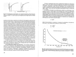 F'ig..8.11 Envelnecimento por deformac;ao. (A) A carga foi removida docorpo de pfova no
ponto ceo recarregamento foi feito ap6s urn curto intervalo de tempo (horas). (B) A carga foi
removida no ponto ceo corpo de prova foi recarregado ap6s urn longo intervalo de tempo
(meses).
a d
(A)
Deforma9ao sob tra9ao
(B)
De inicio, e importante notar-se que 0 enve1hecimento dillamicopor deformac;ao
tende a oearrer num amplo interva10 de temperatura que depende da velocidade de
de~orm.ac;ao. Aumentando a velocidade de deformac;ao, e1evam-se os limites superior
e lllfenor de temperatura, Assim, num ac;o deformado a uma velocidade de 0 05
cm/min" os efeitos do envelhecimento dinamico por deformac;ao sao observados en~re
100°C e 3500C. Todavia, para uma velocidade de deformac;ao 106 maior, os limites sao
450°C e 700°C.
Urn aspecto inter~ss~nte do envelhecimento dinamico por deformac;ao e que,
quando ele ocorre, 0 lImIte superior de escoamento (ou a tensao de cisalhamento
projetada critica) do metal tende a tornar-se independente da temperatura, Isto e
~o~trado na Fig. 8.12, onde 0 limite de escoamento convencional (0,2%) do titanio e
.llldlcado em func;ao da temperatura. Note-se. que, logo acimade 600Kate aproxima-
damente800K, 0 limite de escoamento e quase constante. Ao mesmo tempo, a tensao
de ?eformac;~o plastica se torna quase independente da velocidade de deformac;ao. Em
mmtos metals, a tensao de deformac;ao plastica se relaciona com a velocidade de
deformac;ao por uma func;ao potencial simples
Temperatura, OK
a 100 200 300 400 500 600 700
Intervalo do
envelhecimento
dinl1mico por
deforma9ao
Velocidade de deforma9ao = 3 x 10-4 s-1
G:)n
az
-=
828
'"
l1.
:::E
~ 690
o
'u
c:
~
c: 552
o
(,)
E
c:
~ 414
'"
o
(,)
<f)
'"
~ 276
.'!!
'E
:J 138
ondeAe uma constante eo expoenten echamado desensibilidade avelocidade de
deformac;ao. Essa equac;ao pode tambem ser escrita na forma
Fig. 8.12 Y~~ac;ao do Ii~ite de escoamento convencional (0,2% de deformac;ao) com a tempera-
tura para tltaruO comercIalmente puro. Note-se que, no intervalo do envelhecimento dinamico
por deformac;ao, a tensao de deformac;ao phistica equase constante. (Cortesia de A. T. Santha-
nam.)
paralela ao trecho ellistico original da curva (linhaab). Recarregando-se aposum curto
intervalo de tempo (horas), ocorpo de prova secomportaelasticamente ate aproxima-
damenteo ponto c e entao seAeforma plasticamente, nao sendo observado qualquer
limite de escoamento definido, Por outro lado, se 0 corpo de prova nao for reensaiado
em urn periodo dealgunsmeses e, se durante este tempo ele for mantido atemperatura
ambiente,o limite deescoamento definido reapareceni, como mostra a Fig, 8, lIB, 0
periodo de enve1hecimento elevou a tensao de escoamento do corpo de prova,ou seja,
ele endureceu, Este fenomeno, pelo qual 0 metalendurece. ern decorrencia de envelhe-
cimento apos deforma~ao phistica, e chamado.de envelhecimentopor deformar;iio. 0
limite de escoamento definido, que reaparececorn 0 envelhecim~nto por defo~rna~ao,
esta tambem associado aforma~ao de atmosferas de atomos de. soluto em torno das
discordancias, As fontes de discordancias, que eram ativas n8processo de deforma-
~ao pouco antes do corpo de prova ser descarregado, sao an~oradas em conseqiiencia
do processo de envelhecimento. Como os atomos de soluto devem difundir-se no
reticulado para se acumularem em torno das discordancias, 0 reaparecimento do limite
de escoamento definido e Ulna fun~ao dotempo. Ele depende tambem da temperatura,
pois a difusao e fun~ao dela. Quanto mais elevada a temperatura, mais rapidamente 0
limite de escoamento definido reapareceni. Ele nao e observado em ferro e a~os
ensaiados a temperaturas elevadas (acima de aproximadamente 400°C), 0 que pode ser
explicado pela tendencia de dispersao das atmosferas das discordancias, emdecorren-
cia das intensas vibra~oes termicas existentes em temperaturas elevadas.
o limite de escoamento definido e os fenomenos de envelhecimento por defor-
ma~ao estao associados ao ferro e ao a~o de baixo teor de carbono. Entretanto, eles
tambem sao observados em outros metais cubicos de corpo centrado, cJibicos de
face centrada e hexagonais compactos, mas, na maioria dos casos, 0 fenomeno nao
e tao pronunciado como no caso do a~o.
8.14 Envelhecilllento.di1l3mico {Jordeforma.;ao. Como indicado anteriorrnente,
quantomaior a temperatura, mais rapidamente 0 limite de escoamentodefinido rea-
parecera, A uma temperatura suficientemente alta durante a deforma~ao deveocor-
rer.umaintera~aq d~ atomos de impureza. ediscordal1cia.s,Q.l1ando .oenve1heci-
mentoocorre durante a deformac;ao, 0 fenomeno e. challlado de envelhecilnento
dinfimico por .defonnar;iio.. Ha lll11itas manifestac;oes fisicas. do enve1hecimento di-
namico por .deformac;aq,a.lgumasdas quais serao agoradiscutidas.
294
295
 