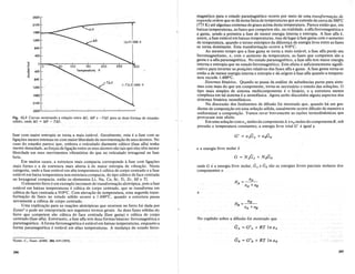 Fig. 12.3 Curvas mostrando a rela<;1io entre JiG, AH e -TAS para as duas formas de estanho
solido, onde JiG =AH TAS.
6.H
(6.H) 286K
magnetico para oestado paramagnetico ocorre por meio ..de umatransfornUlr;aode
segunda ordem que se da numafaixa de temperaturas que se estende de.cercade500~C
(773 K) ate algumas centenas de graus acima desta temperatura. Pareceentao. que, em
baixas temperaturas, as fases que competem sao, na realidade, a alfaferromagnetica e
a gama,sendo. a primeira a fase de menor energia interna e entropia. A fase alfa e,
assim, a fase esmvel em baixas temperaturas, mas da lugar afase gama com 0 aumento
de temperatura, quando o. termo entropico dadiferen~a de energia livre entre as fases
se. torna dominante.Esta transforma~aoocorre a 910°C.
Ao mesmo tempo que a fase gama se torna a mais esmvel, a fase alfa perde seu
ferromagnetismo, e, com 0 aumento da temperatura, as fases que competem sao a
gama e a alfa paramagnetica. No estado paramagnetico, a fase alfa tern maior energia
interna e entropia que no estado ferromagnetico. Este efeito e suficientemente signifi-
cativopara inverter as posi~6es relativas das fases alfae gama. A fase. gama torna-se
entao a de menor energia interna e entropia e da origem afase alfa quando a tempera-
tura excede l.4OOoC.
Sistemas binarios.· Quando se passa daanalise de substancias puras para siste-
mas.commais do que urn componente, torna-se necessario 0 estudo das solu~6es. 0
tipo mais simples de sistema multicomponente .e 0 bimirio, e a estruturamenos
complexa em. tal sistema ea monofasica. Agora serao discutidos alguns aspectos dos
sistemas binarios monofasicos.
Na discussao dos fenomenos de difusao foi mostrado que, quando ha urn gra-
diente de composi~aoem uma solu~ao solida, usualmente ocorre difusao de maneira a
uniformizar a composi~ao. Vamos rever brevemente as raz6es termodinamicas que
provocam este efeito.
Em uma solu~aocomnA moles do componenteA enB moles do componenteB, sob
pressao e temperatura constantes, a energialivre total G' e igual a
00
(-T6.S) 286 K
100 150 200
Temperatura, K
2520
2100
1680
1260
840
420
-0 0
E 0
.....
'"
Q)
420
:;
0
.,
840
1260
1680
2100
2520
fasecom maior entropia setorna amais estaveL.Geralmente,i esta e afase com as
liga~6es menos intensas ou com maior liberdade de movimenta~ao deseus atomos.· No
caso do estanho parece que, embora 0 reticulado diamante ctibico(fase alfa) tenha
menor densidade, as for~as de liga~ao entre os seus atomos sao tais que eles tern menor
liberdade em seus movimentos vibratorios do que no reticulado tetragonal ou fase
beta.
Em muitos casos, a estrutura mais compacta corresponde afase com liga~6es
mais fortes e a de estrutura mais aberta ade maior entropia de vibra~ao. Nesta
categoria, onde a fase estavel em alta temperatura e ctibica de corpo centrado e a fase
estavel em baixa temperatura tern estrutura compacta, do tipo ctibico de face centrada
ou hexagonal compacta, estao os elementos Li, Na, Ca, Sr, Ti, Zr, Hf e Tl.
oelemento ferro e urn exemplo incomum de transforma~ao alotropica, pois afase
estavel em baixas temperaturas e ctibica de corpo centrado, que se transforma em
ctibicade face centrada a.9100C. Com eleva~ao de temperatura, uma segunda trans-
forma~ao de fases no estado solido ocorre a 1.4000C, quando a estrutura passa
novamente a ctibica de corpocentrado.
Urna explica~ao para asrea~6es alotropicas que ocorrem no ferro foi dada por
Zener2
e pode ser interpretada nos seguintes termos gerais. As duas fases solidas do
ferro que competem sao ctibica de face centrada (fase gama) e ctibica de corpo
centrado (fase alfa). Entretanto, a fase alfa tern duas formas basicas: ferromagnetica e
paramagnetica. Aforma ferromagnetica e estavel em baixas temperaturas, enquanto a
forma paramagnetica e estavel em altas temperaturas. A mudan~a do estado ferro-
e a energia livre molar e
onde G e a energia livre molar, OA e OB sao as energias livres parciais molares dos
componentes e
e
Nocapftulo sobre a difusao foi mostrado que
'Zener, C., Trans. AIME, 203, 619 (1955).
396 397
 