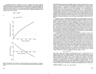 'Volmer, M.. e Weber, A., Z. Phys. Chern., 119,227 (1926).
Esta ultima expressao pode ser calculada, usando-se valores caracteristicos dos para-
metros. Os valores dados a seguircorrespondem aproximadamente ao estanho. Assim,
admitiremos que 'Y, a energia livre de superficie, seja 50 pJ/cm2
, a temperatura de
ebuli<;:ao 2.550 K e 0 diametro do atomo na fase liquida 3 A; 0 fator geometrico TJ,
{(47r)1f3(3ve)2f3}, e neste caso cercade4,3 x 10-15 cm2
e f1Gn = 2,15 x 1O-19n2/3joules. A
varia<;:ao de f1Gn comn e mostrada no gnifico superior da Fig. 13.4. 0 diagrama inferior
correspondente a varia<;:ao de N n com n, supondo-se que 0 numero total de c:ltomos no
conjunto seja odeurn mol, ou cerca de 1()24. Note-se que este ultimo diagramae semilo-
garitmico. 0 procedimento normalpararepresentaruma curvadesse tipo e usarescalas
lineares, porem, como pode ser visto na Fig. 13.4, N n varia mais do que 20 ordens de
grandeza no intervalo mostrado, 0 que e de dificil representa<;:ao usando-se escala li-
near.
Embora a Fig. 13.4 seja basicamente qualitativa, ela mostra algumas caracteristi-
cas muito interessantes: 0 numero de embri6es e muito grande, quando 0 tamanho do
embriao e pequeno; quando 0 tamanho do embriao aumenta ou 0 valor de n se torna
maior, 0 numero de embri6es cai muito rapidamente. Para 0 exemplo dado na Fig.
13.4, enquanto poderia existir no conjunto 1010
embri6es contendocerca de 12 atomos,
haveria somente urn embriao contendo cerca de 25 atomos. Qualquer embriao maior
que esse tern apenas uma pequena possibilidade de existencia. 0 ponto importante e
que, num conjunto esmvel, podem existir embri6es em urn grande intervalo de tama-
nho. Entretanto, essa situa<;:ao e dinamica, pois embri6es individuais estao constante-
mente.crescendo e diminuindo, quando ganham ou perdem atomos, respectivamente.
. Dequalquerforma, a distribui9ao indicada na Fig. 13.4 e estavel e nao existe tendencia
para.os embri6es maiores crescerem formando nucleos.
Consideremos vapor supersaturado correspondente ao ponto a da Fig. 13.2.
Neste caso, 0 sistemae metaestavel e para passar para 0 estado liquido, 0 liquido deve
nuclear. 0 problema basicoe como representar a distribui9ao de particulas de acordo
com seus tamanhos, como foi feito para 0 estado estavel da Fig; 13.4. Vamos introdu-
zir 0 simboloZn para indicar 0 numero de particulas contendon .atomos num conjunto
metaestavel, equivalente aoNndo conjunto estavel. Sabemos que os embri6es grandes
devem crescer para formar nucleos. Isso implica, com efeito, que exista uma veloci-
dade constante de crescimento da particula. No estado estavel,.como 0 numero de urn
dado tamanho e fixo, 0 numero de embri6es que deixam uma classe de tamanho e 0
mesmo dos que entram nessa classe. No estado metaestavel, num dado intervalo de
tempo, mais embri6es de uma dada classe de tamanho aumentarao ganhando atomos
do que diminuiraoperdendo atomos. O. resultado e uma progressao continua de
embri6es que aumentam de tamanho, ate se tornarem eventualmente nucleos. Embora
isso implique uma diferen9a basica na varia<;:ao deNn comn nos dois casos, asteorias
antigas admitiam em ambos a validade da mesma rela9ao,ou seja,
Zn = Ne-l1G,JkT
onde, para 0 vaporsupersaturado, a varia<;:ao de W n com n e a dada na Fig. 13.1. 0
fato.de que, acimade nc, a figura mostra que W n diminui e e~entualmente se torna
negativa implica que, num tempo suficiente, 0 numero de particulas muito grandes
deve-se aproximar do infinito. Isso, e claro, sugere que. 0 conjunto. todo estaria
efetivamente no estado liquido. Entretanto, na maioria dos problemas de nuclea9ao,
come9a-se com umafase que foi levada a condi<;:ao de supersatura9ao. No caso
presente, isso significaria urn vapor que, originalmente no ponto Teda Fig. 13.2, teve
sua temperatura diminuida para Ta• Para esse caso. foi originalmente proposto. por
Volmer e Weber que a distribui<;:ao de embri6es corresponderia acurvacheiam()s-
Numero de atomos, fJ
;;£
,,; 10'0
(I)
~Q
.0
E
(I)
~ 1bO;----;c1o!:o---"-~--""""""~""""---,4.L,0--.......,5J.,O-
e
(I)
E
.:;>
Z 10-10
Numero de atomos, n
Consideremos agora a varia9ao de N n com n, quando a fase vapor e estavel.
Consideraremos que 0 vapor esteja muito proximo do equilibrio com a fase liquida, de
modo que ele estaperto do pontob da Fig. 13.2. Neste caso, a varia9ao de energia livre
quimica por atomo, quando se vai do vapor para 0 liquido, e aproximadamente zero, de
maneira que podemos ignorar 0 termo que contem !:Jgvi da equa9ao da energia livre da
particula, que entao se torna
!:£Jn = rryn 2/3
e
Fig. 13.4 Energialivre de urn embriiio e 0 numero de embri6es por mol em fun<;:iio den, 0 numero
de :itomos de urn embriiio, para urn vapor metalico hipotetico logo acima do ponto de ebuli<;:iio do
metal.
412 413
 