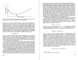 Fig. 13.5. Numero de embrioes em fun~ao do numero de atomos de urn embriao, para urn
sistema no ponto a da Fig. 13.2, conforme a teoria de Volmer-Weber.
trada na Fig. 13.5. Essa curva equivale a hip6tese de que afunc;ao de distribuic;ao pela
variac;ao de Min (mostrada na Fig. 13.1) ate 0 tamanho cntico do embriao em ne.
Acima desse valor de n, admite-se que as partfculas cresc;am com rapidez e sejam
efetivamente removidas. Assim, pode-se considerar um micleo formado quando um
embriao de tamanho critico captura um atomo adicional. A velocidade de nucleac;ao,
portanto, seria proporcional ao numero de embrioes de tamanho critico, Z n,,, e a
velocidade de condensac;ao de atomos de vapor nesses embrioes. A primeira quanti-
dade e dada por Ne-AG..JkT, enquanto a segunda e proporcional a area superficial do
embriao de tamanho cntico e a probabilidade, por unidade de area e por unidade de
tempo, de um atomo de vapor se condensar na superficie. Portanto, temos
ondeI eo numero de nucleos formadorporcm3
,in-> n+ 1 e a velocidade de conversao de
embrioes de tamanho 1l para tamanho n + 1, e i n + 1 -> n e a velocidade oposta. Para 0
caso de liquido nucleando-se em um vapor, a equac;ao pode tambem ser escrita
estabilidade deve ser pequeno, porque, emne, a energia livre alcanc;a um maximo e, ao
. mesmo tempo, dMi,Jdn passa pelo zero. Portanto, um ~mbriaoque cresc~uum pouco
alem do tamanho critico tem sempre uma chance quase Igual de voltar atras e se tornar
menor. Na formulac;ao de sua teoria de nucleac;ao, Becker e Doring reconheceram
esse fato. Eles tambem postularam que, no estado quase-estacionario, 0 numero de
embrioes de um dado tamanho deveria permanecer efetivamente constante, embora,
individualmente, os embrioes pudessem crescer ou diminuir. A func;~o de dist~buic;ao
Z n, que fornece 0 numero de embrioes correspondente a um dad~ numero de atomos,
foi admitida como igual ao numero de embrioes previsto pela teona de Vol~er-We~er
para embrioes muito pequenos, aproximando-se de zero para os e~bn?es U:U.ltO
grandes. Alem disso, ao contrario da teoria de Volmer-Web:r',Zn nao fOl.admltlda
como tendendo a zero logo acima de ne• A diferenc;a das hlpoteses relatIvas a Zn
das duas teorias e ilustrada de uma maneira esquematicana Fig. 13.6. Finalmente, com
relac;ao aZn, a teoria de Becker-Doring4 nao exige uma espe':.i~cac;aoexata dafunc;ao
de distribuic;ao, nas proximidades do nucleo de tamanho cntlco. _ .
A teoria de Becker-Doring postula que a velocidade de nucleac;aoI deve ser 19ual
a diferenc;a entre a velocidade com a qual os embrioes de um determinado tamanho e
contendo n atomos crescem para formar embrioes que contem 1l + 1 atomos, e a
velocidade inversa, correspondente a reversao de embrioes co?tendo 1l + 1 atomos
para n aromos. Isso concorda com a suposic;ao de que Zn mdepende do tempo.
Podemos expressar essa relac;ao na forma
Numero de alamos. n
a
I = qJJJVe-t;G",lkT
onde leo numero de nucleos estaveis criados por segundo, N 0 numero total de
atomos do conjunto, 0 e a area do embriao cntico, q0 a probabilidade de captura de um
atomo de vapor, por unidade de tempo e por unidade de area, e Min' a variac;ao de
energia livre associada a formac;ao de um embriao de tamanho critico. Deve-se notar
queq0 pode ser calculado em termos dofator de colisao da teoria cinetica,p(2TTmkT)1/2,
onde pea pressao e m a massa atomica.
Vma regra basica da teoria de Volmer-Weber e que um nucleo, apos ter sido
formado, nao deve mais ser considerado com relac;ao a formac;ao dos nucleos seguin-
tes. E evidente que os atomos que se reuniram para formar 0 nucleo nao estao mais
disponiveis para a formac;ao de outros nucleos. Com efeito, a teoria supoe que aromos
adicionais sejam continuamente adicionados ao sistema para compensar aqueles que
sao removidos do mesmo. Vma teoria desse tipo e, entiio, designada teoria quase-
estacionaria. Esse tipo de teoria se adapta melhor as condic;oes experimentais quando
o numero de nucleos e pequeno em comparac;ao com 0 numero total de atomos.
13.2 A teoria de Becker-DOring. A teoria de Volmer-Weber, que serviu de base
para a discussao anterior, admite que, uma vez que 0 nucleo de tamanho cntico tenha
ganhado um atomo adicional, ele sempre crescera ate urrinucleo estavel. Essa suposi-
c;ao nao e estritamente correta. A adic;ao de um aromo, ou mesmo de alguns atomos, a
um nUcleo critico certamente tendera a torna-Io mais estavel. Porem, esse aumento de
onde z eo numero de embrioes contendo n atomos, qo a probabilidade por cm
2
por
segundo de um atomo saltar do vapor para 0 liquido, On a area superficial de u~a
gotfcula contendo n atomos; os simboloscom indice n + 1correspondem a um embnao
contendo n + 1 atomos, que se admite ter perdido um atomo. Deve-se notar que,
enquantoqo pode ser admitido como independente ~ell, uma vez que a cha!1c~ de um
atomo de vapor colidir com uma gotfcula deve ser mdependente da energm lIvre da
gotfcula, 0 mesmo nao e verdade para um atomo que deixa a gotfcula vo.lta~do ao
vapor. Neste caso, 0 fluxo de atomos do embriao deve. depender da energm l~vr~ da
goticula e, portanto, do seu tamanho. Como pode ser visto na Fig. 13.1, a energm lIvre
de um aromo de um embriao se torna mais positiva com 0 aumento do tamanho da
partfcula. Isso significa que a velocidade de evaporac;ao de atomos de ~ma area
uniteria da superficie de um embriao deve aumentar quando ela se torna ma~or. Vma
equac;ao semelhante a anterior pode ser escrita para todos os valores de numero de
atomos do embriao, como, por exemplo,
<Becker, R. e Doring, W., Ann. Phys., 24, 719 (1935).
414
415
 