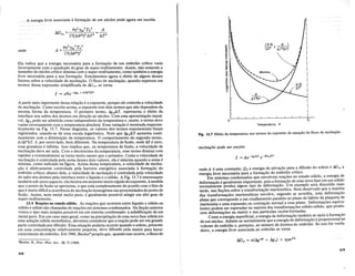 nuclea9iio pode ser escrito
Fig. 13.7 Efeito datemperatura nos termos do expoente da equa9ao do fluxo de nuc1ea9ao.
(
6 g. A)
liT + 6T2kT
Temperatura, K
o
1/1
o
-g
o
:;:;
.£
1/1
e
~
1/1
o
"0
o
§
;::
as
0>
o
..J
ondeA e uma constante, Qd a energia de ativa9iio para a difusiio do soluto e MJnc a
energia livre necessaria para a formal;iio do embriiio critico. , . .
Em sistemas condensados que envolvem real;oes no estado solIdo, a energ~a. de
deforma9iio e geralmente importante, pois a forma9iio de uma nova f~se ~m u.m soM.o
normalmente produz algum tipo de deformal;iio., .urn exe,mplo sera dlSCUtldo ~a~s
tarde, nas Se90es sobre a transforma9iio martensltlca. Sera obs.ervado que a malO~a
das transforma90es martensiticas envolve, segundo se acredlt~, .uma deformal;ao
plana que corresponde a urn cisalhamento paralelo ao plano de hablto da ~laque~de
martensita e uma expansiio ou contral;iio normal a esse plan~.. Def(~r~al;Oes eqUIva-
lentes podem ser esperadas na maioria das transforma90es solIdo-solIdo, que produ-
zem defonn~oes na matriz e nas partlculas recem-formadas. , _ , _
Como a energia superficial, a energia de deformal;iio tambem_se,opoe a f~rma9ao
de urn micleo. Admite-se normalmente que a energia de deforma9ao e proporclOnal ao
volume do embriiio e, portanto, ao numero de atomos do embriiio. Se isso for verda-
deiro, a energia livre associada ao embriiio se torna
energia livre. associada aformal;iio de urn micleo pode agora ser escrita
I = vNe-(6g· +A/m/kT
onde
Ela indica que a energia necessaria para a formal;iio de urn embriiio critico varia
inversamente com 0 quadrado do grau de super-resfriamento. Assim, niio somente 0
tamanho do micleo critico diminui com 0 super-resfriamento, como tambem a energia
livre necessaria para a sua formal;iio. Estudaremos agora 0 efeito de alguns desses
fatores sobre a velocidade de nucleal;iio. 0 fluxo de nucleal;iio, quando expresso em
termos dessa expressiio simplificada de MJnc , se torna
A parte mais importante dessa relal;iio e 0 expoente, porque ele controla a velocidade
de nucleal;iio. Como escrito acima, 0 expoente tern dois termos que niio dependem da
mesma forma da temperatura. 0 primeiro termo, t:.galkT, representa 0 efeito da
interface nos saltos dos atomos em direl;iio ao nucleo. Com uma aproxim~iiorazoa-
vel, t:.g a pode ser admitida como independente da temperatura e, assim, 0 termo deve
variar inversamente com a temperatura absoluta-. Essa varial;iio e mostrada esquema-
ticamente na Fig. 13.7. Nesse diagrama, os valores dos termos exponenciais foram
registrados, usando-se de uma escala logaritmica. Note que t:.galkT aumenta conti-
nuamente com a diminuil;iio da temperatura. 0 comportamento do segundo termo,
AItYPkT, e, por outro lado, bern diferente. Na temperatura de fusiio, onde Ill' e zero,
essa grandeza e infinita. Isso implica que, na temperatura de fusiio, a velocidade de
nucleal;iio deve ser nula. Com 0 decrescimo da temperatura, esse termo diminui com
rapidez e eventualmente se torna muito menor que 0 primeiro. Como a velocidade de
nucleal;iio e controlada pela soma desses dois valores, ela e maxima quando a soma e
minima, como indicado na figura. Acima dessa temperatura, a velocidade de nuclea-
l;iio e. efetivamente controlada pela barreira energetica. associada. a formal;iio do
embriiio critico; abaixo dela, a velocidade de nucleal;iioe controlada pela velocidade
de saito dos atomos pela interface entre 0 Hquido e 0 solido. A Fig. 13.7 e interessante
tambem sob outro aspecto: ela mostraurn aumento muito rapido doexpoente, amedida
que 0 ponto de fusiio se aproxima, 0 que esta completamente de acordo com 0 fato de
que e muito dillcil a ocorrencia de nucleal;iio homogenea nas proximidades do ponto de
fusiio. Assim, num metal muito puro, e geralmente possivel atingir urn alto grau de
super-resfriamento.
13.4 Rea~6es no estado solido. As real;oesque ocorrem entre liquido e solido ou
solido e solido siio chamadas de real;oes em sistemas condensados. Na Sel;iio anterior
vimos 0 tipo mais simples possivel em urn sistema condensado: a solidifica9iio de urn
metal puro. Em urn caso mais geral, como na precipital;iio de uma nova fase solidaem
uma solUl;iio solida monofasica, devemos corisiderar que a rea9iio pode ser em grande
parte controlada por difusiio. Essa situal;iio poderia ocorrer quando 0 soluto, presente
em uma concentral;iio relativamente pequena, deve difundir pela matriz para haver
crescimento do embriiio. Em 1940, Becker' propos que, quando isso ocorre, 0 fluxo de
"Becker, R., Proc. Phys. Soc., 52, 71 (1940).
418
419
 