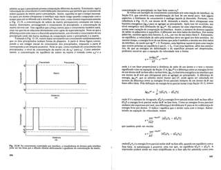 admite-se que 0 precipitado possua composi9aO diferente da matriz. Entretanto, aqui a
velocidade de crescimentoe controhidapelo mecanismQ que permite que os Momos de
soluto passem damatriz para 0 precipitado. Assim, suponha-se que 0 tempo necessa-
rio para urn atomoultrapassar a interface seja muito lange quando comparado com 0
tempo para ele se difundir ate a interface. Neste caso, como mostra esquematicamente
a Fig. 13.19, a concentra9ao de soluto da matriz permanecera constante em toda a
matriz. Entretanto, prosseguindo 0 crescimento do precipitado, a concentra9ao da
matriz devera cairo 1sso significa que a for9a motriz para 0 crescimento tambem cairn,
umavez que ela se relaciona diretamente com 0 grau de supersatura9ao. Note-se que a
diferen9aentre este caso e 0 discutido anteriormente, envolvendo 0 crescimento de urn
precipitado onde nao havia mudan9a de composi9ao entre 0 precipitado e a matriz.
VoHando a Fig. 13.19, vamos supor novamente urn crescimento unidimensional e
que os dois precipitados tenham forma de plaqueta. A parte A dessa figura corres-
ponde. a urn estagio inicial do crescimento dos precipitados, enquanto a parte B
corresponde a urn instante posterior. Note-se que, como resultado do crescimento dos
precipitados, onivel de concentra9ao da matriz cai de nB
ro
para nBt. Como anterior-
mente, a concentra9ao de equilibrio de soluto na matriz e tomada como nBa e a
conce9tr~ao no precipitado ou fa~e beta como nBf3•
Ja Vlmos urn exemplo de creSClmento controlado por uma rea9ao de illterf~c6 na
Se~ao 8.6, que envolvia uma transforma9ao de fase de urn metal puro. Sob al~ns
aspectos, 0 fenomeno de crescimento e analogo aquele ja discutido. Portanto com
referencia a Fig. 13.13, urn atomo deB, deixando a matriz, deve ultrapassa;uma
barreira energetica (~a) para se agregar ao precipitado. Apos isso ter ocorrido seu
ni~el energetico tera diminuido de ~Ba/3. No entanto ha uma importante difer;n9a:
eXlste uma varia9ao de composi9ao na interface. Assim, 0 mlmero de atomos capazes
de saltar os adjacentes a superficie, e diferente nos dois lados da interface. Em outras
palavras, existem agora dois fatores,S 1 eS2 , em vez de urn unico fatorS. Entretanto
no equilibrio, a velocidade de salto pela interface deve ser igual nos dois sentidos. A~
mesmo tempo, a energia livre de urn atomo que pula e tambem a mesma nos dois lados
da interface, de modo que tiga
f3 = O. Portanto, uma hipotese razoavel para uma rea9ao
que ocorre proximo ao equilibrio e queS 1 = S 2' Com essa hipotese, alem das anterio-
res, de que as energias .de deforma9ao e de superficie possam ser desprezadas,
podemos escreverque a equa9ao da velocidade tern a forma
o
>ell
<>
"iii
o
0-
E
o
u
nf3~--­
B
"s
/' Precipitado precipitado....."
-------------- ....: ----
Matriz
onde A e urn fator proporcional a distancia de salto de urn atomo e v tern 0 mesmo
signifi~ado visto na equa9ao da Se9ao 13.6; ~Ba/3 e a diferen9a entre as energias livres .
de urn atomo deB nafase alfa e nafase beta; ~ a e a barreiraenergetica na interface que
urn atomo deB tern que ultrapassar para se agregar ao precipitado. A diferen9a de
energia, tigBa/3, que se admitiu muito menor que kT, pode agora ser calculada em
termos da diferen9a entre as energias livres parciais molares de urn atomo de B nas
fases alfae beta. Pela defini9ao de energia livre parcial molar (veja Se9ao 10.1), temos
o
>ell
<>
'iii
o
0-
E
o
u
~~-----------------------
Distfmcia
(Al
n-
B
nt
s
n"
B
Distancia
(Bl
o~deN e onumero de Avogrado, (GBa)t aenergia livre parcial molar,deB nafase alfae
(GBf3) a energia livre parcial molar deB na fase beta. Como as energias livres parciais
molares sao expressas por mol, sua diferen9a e divididaporN para se ter a diferen9a de
energia livre por atomo. 0 indice t significa que 0 termo varia com 0 tempo. Substi-
tuindo na equa9ao da velocidade, temos
yve-twalkT {(GBa)t - (Gi3))
V=NkT
que tambem pode ser escrita
Fig. 13.19_No cresciment~ co_ntro~ad;o por il}terface, a transferencia de atomos pela interface
pode ser tao lenta que a difusao elmuna efetivamente 0 gradiente de concentra<;ao da matriz.
434
onde(GBa)e e a energia livre parcial molar deB nafase alfa, quando em equilibrio com a
fase beta. A substitui9ao e possivel, uma vez que, no equilibrio (GBa) = (GBf3). A
expressao podera ainda ser mais simplificada se a fase alfa for admitida como uma
435
 
