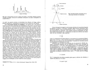 - Feixe de eletrons
A= 2dsene
Fig. 2.16. Representa«ao esquematica de urn
microsc6pio eletr6nico de transmissao.
Imagem da fonte
C Objetiva
'-;---.....----'0"[ - - 12
Imagem da amostra
Como a forma<;ao da image1l1 no microscopio eletronico de transmissao depende
da difra<;ao de eletrons, e necessario considerar alguns fatores elementares sobre
este tipo de difra<;ao. Como sera demonstrado no Cap. 3, os eletrons nao somente
tern caracteristicas de partfculas, como tambempossuem propriedades de onda.
Sera tambem demonstrado que 0 comprimento de onda de urn eletron esta relacio-
nado com sua velocidade v pela expressao
A=!L
mv
onde A e 0 comprimento de onda do eletron, mesua massa eh e a constante de Planck,
igual a 6,63 x 10-28 I.d. s. Essa expressao mostra que 0 comprimento ~e onda de urn
eletron varia inversamente com a sua velocidade. 0 aumento da velocldade acarreta
uma diminui<;ao do comprimento de onda.
Admitamos que urn eletron seja acelerado por urn potencial de 100.000 volts.
Pode-se demonstrar facilmente que ele imprimira ao eletron uma velocidade de
aproximadamente 2 x 1010 cm/s e, pela equa<;ao anterior, urn comprimento de ond~
de aproximadamente 4 x 10-10 em, ou aproximadamente 4 x 1O-2
.k Esse valor e
aproximadamente duas ordens de grandeza menor que 0 compnmento d.e o~da
medio usado na difra<;ao de raios X. Esse fato modlfica a natureza da dlf~a<;ao,
como pode ser deduzido considerando-se a lei de Bragg. Suponha que. esteJamos
interessados na difra<;ao de primeira ordem, onde n = 1. Entao, pela leI de Bragg,
temos
Se d, 0 espa<;amento dos planosparalelos pelos quais os eletrons sao refletidos, e
suposto da ordem de 2 A, temos
0, ;' 02
c::=+====+=~ Amostra
Fig. 2.15 0 espectr6metro de raios X registra num gnifico a intensidade refl~tida e~ fun«ao
do angulo de Bragg. Cada pica de intensidade corresponde a urn plano cnstalografico em
posi«ao refletora.
Angulo 8 de Bragg
de medir com grande precIsao as intensidades das reflexoes de Bragg, amilises
qufmicas qualitativas equantitativas sao possfveis de ser feitas por este metodo.
2.6 0 microsc6pio eletronico de tran(qrissao. Nos ultimos anos, uma poderosa
tecnicatem sido posta adisposi<;ao dos metalurgistas. Ela envolve 0 usa do micros-
copio eletronico no estudo. daestrutura interna de finos filmes ou laminas cristali-
nas. Estas laminas, que podem ser removidas da maioria das amostras,. tern nor-
malIl1ente alguns milhares de A de espessura. 0 valor da espessura.e determinado
pela voltagem em que 0 microscopio opera. Nos instrumentos normais, a voltagem e de
cerca de 100.000 volts; os eletrons acelerados por esta voltagem produzem uma ima-
gem aceitavel se a lamina nao forITaisespessa. que 0 valor indicado. Laminas
men()sespessas, por outro lad(),. sao menos. uteis. na rev~la<;aoda. natureza.da estru-
tura metalica. Alguns instruITentos foraIT desenyolyidos paraoperar emvoltagens
mais altas (da ordem deuIT<milhao de volts), e,neles,as laminas podemser pro-
porcionalmente mais espessas. Contudo, esses e,quipamentostem custos .muito
mais elevados, razao pela qual eles existem em pequeno numero.
Nomicroscopio eletronic()de transmissao, 0 detalhe daiITagem Hormado pela
difra<;ao de eletrons pelosplanos cristalOgraficos do objetoque estasendo estudado,.O
microscopio eletrollico e, sob muitosaspectos, amilogo a urn micrpscopio optico. A
fonte e urn canhao de eletrons em. vez de urn filamento de luz.. As le.ntes. sao magne-
ticas, sendocompostas normalmente de .llma bobina cpndutora de .corrente, envol-
vida. por umacapade ferro. As lentessao energizadaspor cprrente continua.
Uma descri<;ao .excelente do. microsc6pi()el~tronico.e dada no livro de Smallrrlan e
Ashbee.1para ° ITpmento qeter-nos-emos na part~ do microscopio que contem a
aIT()stra e a. 0Wetiva'F;ssaregiao ~. indicada esqllematic~mentena Fig. 2..16. Esse
diagrama mostra 0 feixe. de..eletrons pe~~trando.~a amostrapor cima. .0feixe, ori-
ginado nO canhao de eletrons, passa atraves de urn conjunto de lentes condensado-
ras antes de alcan<;ar a amostra. Emergindo da amostra, 0 feixe passa atraves do
elemento posterior da objetiva do instrumento. Logo ap6s esse elemento, os raios
convergem formando urn ponto na posi<;ao a do planoh.Esse ponto e equivalente a
uma imagem da fonte. Urn pouco alem, formacse a imagem da amostra no plano 12 ,
Efeitos semelhantes de dupla imagem sao observados em instrumentos 6pticos sim-
ples, onde e possivel a forma<;ao de imagens de uma fonte de luz numa posi<;ao e
imagens de urn diafragma ou outro objeto em outras posi<;oes.
'Smallman, R. E. e Ashbee, K. H. G. Modern Metallography. Pergamon Press, Oxford, 1966.
e~sen e=0,01
42
43
 