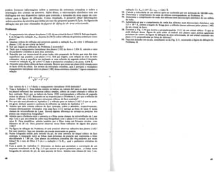 podem fornecer informa~6es sobre a natureza da estrutura cristalina e sobre a
orienta~ao dos cristais na amostra. Alem disso, 0 microsc6pio eletronico tern urn
diafragma em seu dispositivo 6ptico que controla 0 tamanho da area capaz de con-
tribuir para a figura de difra<;ao. Como resultado, e posslvel obter informa~6es
sobre uma area da amostra que tenha urn raio tao pequeno quanto O,5jLm. As figuras de
difra<;ao sao por isso chamadas defiguras de dlfra9iio de area selecionada.
Problemas
1. 0 espac;amento int<::iplanardos pIanos {IIO} de urn cristal de ferro e 2,024 A. Sob que angulo,
9, de Bragg ini a radiac;iio, K a1 , da prata (0,558 A) sofrer reflexiio de primeira ordem por esses
pIanos?
2. Quantas ordens de reflexiio siio possiveis quando a radiac;iio K al de cobre e difratada por
pIanos {IIO} de. urn cristal de ferro?
3. Sob que angulo as reflexoes do Problema 2 ocorreriio?
4. Dado que 0 espac;amento interplanar dos pIanos {IIO} do ferro e 2,024 A, calcule 0 valor
do parametro cristalino a para essa estrutura.
5. Suponha que urn monocristal de prata tenha sido preparado de forma que uma das suas
superficies seja paralela a urn plano {Ill}. Sob que angulo, com relac;iio ao eixo do tubo
colimador, deve a superficie ser incIinada se uma reflexiio de segunda ordem e desejada,
usando-se radiac;iio K a, de cobre? Edado 0 parametro cristalino a da prata, 4,078 A.
6. Desenhe uma celula cubica de face centrada. Mostre que existe urn plano (0I0) situado entre
as faces (010) da celula. Em termos de reticulado cristalino, qual e portanto 0 verdadeiro
espac;amento interplanar entre os pIanos {Ioo} dessa estrutura cristalim:? Agora considere a
relac;iio
a
d ='lh1 +kJ. +I"
Que valores de h. k e I dariioo espac;amento interplanar (010) deduzido?
7. Veja 0 Apendice C. Essa tabela contem os indices ou valores hkl para os mais importan-
tes pIanos refletores das estruturas cubica simples, cubica de corpo centrado e cubica de
face centrada. Note que os indices da forma {220} correspondem a reflexoes de segunda
ordem de pIanos {IIO}. Baseando-se na resposta para 0 Problema 6, por que a reflexiio de
pIanos {Ioo} niio e tabelada para estruturas cubicas de face centrada?
8. Por que niio esta alistada no Apendice C a reflexiio para os indices {IIO}? 0 que se pode,
em geral. deduzir quanto aausencia de reflexoes na tabela do Apendice C?
9. Admita que dois cristais cubicos de face centrada, cobre e aluminio, respectivamente,
estejam identicamente orientados com uma face {III} normal ao feixe de raios X numa
camara de retrorreflexiio de Laue. Havera alguma diferenc;a no arranjo ou posic;oes dos
pontos nas respectivas fotografias?
10. Admita que a distancia entre a amostra e 0 filme numa camara de retrorreflexiio de Laue
seja 5 cm e que urn cristal de cobre seja fotografado com 0 plano (III) normal ao feixe de
raios X. Para simplificar, admita tambem que 0 filme tenha urn formato circular, com
diametro de 20 cm. Sem possivel observar nesse filme reflexoes de algum dos pIanos
{loo}?
11. Na figura de difrac;iio do Problema 10 sem possivel observar reflexoes dos pIanos {IIO}?
Em caso positivo, fac;a urn desenho em escala mostrando os pontos.
12. Numa fotografia obtida.peI() metodo do p6, de uma amostra de niquel cubico de face
centrada, a separac;iio .entre as Hnhas mais pr6ximas da posiC;iio que representa 0 feixe
niio-difratado e 7,80cm. Que pianos da estrutura cristalinasiio responsaveis por essas
linhas? Se 0 raio do filme e 5 cm e a radiac;iio e Cu Ka,.qual 0 pariimetro cristalino do
niquel?
13. Com a ajuda do Apendice C, determine os dados que permitam a cOIl~truC;iio de urn
esquema semelhante ao da Fig. 2.13 que mostra os quatro primeiros pare...e linhas numa
fotografia do metodo do po. de uma amostra de ferro. Aj:lmita uma camara de raio 5 cm,
48
radiac;iio Cu Ka1 (1,537 A) e aFe = 2,861 A.
14. Calcule.a velocidad~ de urn eletron ap6s ser acelerado por urn potencial de 100.000 volts.
15. Deter~ne 0 comp~mento de onda do eletron correspondente ao Problema 14.
16. Determme 0 compnmento de onda dos eletrons num microsc6pio eletronico de urn milhiio
de volts.
17. Admitindo-se que 0 comprimento de onda dos eletrons num microsc6pio eletronico seja
3,9 x 10-2
A, estime 0 angulo de Bragg para a reflexiio desses eletrons pelos pIanos {Ioo}
de urn cristal de ferro.
18. Examine a ~ig. 1.34 que mostra a projec;iiotpadriio {III} de urn cristal cubico. 0 que se
po?e. deduzlr dessa figura de polo sobre os indices dos pIanos cujos pontos aparecem
proXlmos do centro da figura de difrac;iio de area selecionada, de urn cristal contendo seu
plano (III) perpendicular ao feixe de eletrons?
19. Fac;a urn desenho em escala, semelhante ao da Fig. 2.21, mostrando a figura de difrac;iio do
Problema 18.
49
 