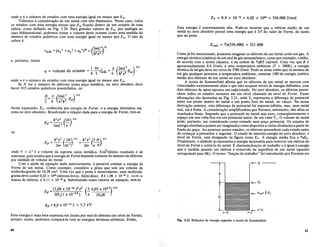 ou
-~----
_v=o
x=L
x=o
EF = 8,9 X 10-19
X 6,02 X 1023 = 536.000 J/mol
E mM = 3/5(536.000) = 321.600
Fig. 3.21 Rela<;oes de energia segundo a teoria de Sommerfeld.
Esta energia e extremarnente alta. Pode-se mostrar que 0 eletron me,dio de urn
metal no zero absoluto possui uma energia que e 3/5 do valor de Fermi, de modo
que na prata
Como ja foi mencionado, podemos imaginar os eletrons de urn metal como urn gas. A
energia termica (cinetica) de urn mol de gas monoatomico, como por exemplo, 0 Mlio,
de acordo com a teoria classica, e da ordem de 3/?RT cal/mol. Urna vez que R e
aproximadamente 8,4 J/mol, a uma temperatura ambiente (T = 300K), a energia
termica de tal gas deve ser cerca de 3780J/mol. Pode-se notar entiio que os atomos de
urn gas qualquer possuem a temperaturaambiente, somente 1/80 da energia cinetica
media dos eletrons de urn metal no zero absoluto.
A teoria de Sommerfeld afirma que os eletrons de urn metal se movem com
velocidades extremamente altas e que eles ocupam niveis de energia definidos, com
dois eletrons de spins opostos em cada estado. No zero absoluto, os eletrons preen-
chern todos os estados menores ate urn nivel chamado de nivel de Fermi. Essas
afirma~6es sao ilustradas na Fig. 3.21, onde V. representa a diferen~a de potencial
entre um ponto dentro do metal e urn ponto fora do metal, no vacuo. Na nossa
deriva~iio anterior, esta diferen~a de potencial foi suposta,infinita, mas, num metal
real, ela e finita. A considera~iio simplificadora que fizemos, entretanto, niio afeta os
resultados finais. Supondo que 0 potencial no metal seja zero, conseqiientemente 0
espa~o em sua volta fica em urn potencial maior, de urn valor V•. 0 volume do metal
pode, portanto, ser considerado como estando num p~o potencial. Os estados de
energiaeletronicapodem ser imaginados como dispostos a varias distancias a partirdo
fundo do p~o. Ao penetrar nestes estados, os eletrons preenchem cadaestado antes
de come~ar a preencher 0 seguinte. 0 estado de maxima energia no zero absoluto, 0
nivel de Fermi, esta designado na figura como EF. A energia media fica a 3/rEF.
Finalmente, 0 simbolo cf> representa a energia necessaria para remover urn eletron do
nivel de Fermi e retira-Io do metal. Echamadafun~iio de trabalho e e igual aenergia
que e medida quando urn eletron e removido da superficie de urn metal (quando
extrapolado para OK). 0 termo "fun~iio de trabalho" foi introduzido por Einstein em
(1,06 x 1O-34
lr .(~ 6,02 x 10
23
) 2/3
2(9,11 x 10-28
) 1T 10,28
EF
EF = 8,9 x 10-19
J = 5,5 eV
onde TJ eo mimero de estados com uma energia igual ou menorque Em.
Voltemos aconsidera~iio de urn metal com tres dimensoes. Neste caso, todos
os estados com uma energia menor que Em ficariio dentro de urn octante de uma
esfera, como definido na Fig. 3.20. Para grandes valores de Em' por analogia ao
caso bidimensional, podemos tomar 0 volume deste octante como uma medida do
mimero de estados quanticos com uma energia igual ou menor que Em. 0 raio da
esfera e:
1 41T 1T (2mL2 ) 312
7J = volume do octante = 83r:nax =6" tr1T2 Em'
e, portanto, temos
E =1i
2
1T
2
(3N)213 =1i21T2(~N)213
F 2m 1TL3 2m 1T V
onde V = L3 e 0 volume da suposta caixa metaIica. Est~ltimo resultado e de
interesse, pois mostra que a energiade Fermi depende somente do mimero de eletrons
por unidade de volume do metal.
Com a ajuda da equa~iio dada anteriormente, e possfvel estimar a energia de
Fermi de urn metal. Como exemplo, considere a prata que tern urn volume da
molecula-grama de 10,28 cm3• Uma vez que a prata e monovalente, uma molecula-
gramadeveconter6,02 x lO23
eletronslivres. Alemdisso, he 1,06 x 10-34
J. sem, a
massa do eletron, e 9,11 x 10-28 g. Substituindo esses valores na equ~iio, tem-se
onde TJ eo mimero de estados com uma energia igual ou menor que Em.
Se N for 0 mimero de eletrons numa pe~a metalica, no zero absoluto deve
haver N/2 estados quantic6spreenchidos, ou
Ii=!!. (2mL2 E)3/2
2 6 1T2rz2 F
Nesta expressiio, EF , conhecida por energia de Fermi, e a energia eletronica ma-
xima no zero absoluto. Resolvendo a rela~iio dada para a energia de Fermi, tem-se
Esta energia emais bern expressa em Joules por mol de eletrons (no nivel de Fermi),
porque, assim, podemos compara-Ia com as energias termicas atomicas. Entiio,
80 81
 