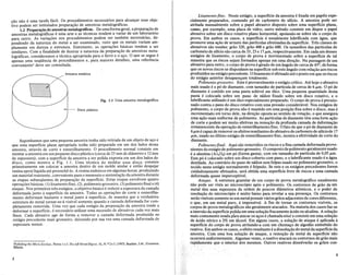 ~ao nao e uma tarefa faciI. Os procedimentos necessarios para alcan~ar esse obje-
tivo podem ser intitulados prepara~ao de amostras metalograficas.
l':zPrepar~~aode a~ostrasmetalogr~c~. De umaforma l?eral, a prepar~a<? ~e
amostras metalograficas e uma arte e as tecmcas tendem a vanar de urn laboratono
para outro. As varia~oes nos procedimentos podem ser tambem necessarias, de-
pendendo da natureza do metal a ser examinado, visto que os metais vmiam am-
plamente em dureza e estrutura. Entretanto, as opera<;oes basicas tendem a ser
similares. Com a finalidade de ilustrar a natureza da prepara~ao de amostras meta-
lograficas, consideremos a tecnica apropriada para 0 ferro e 0 a~o. 0 que se segue e
apenas uma sequencia de procedimentos e, para maiores detalhes, uma referencia
conveniente1
deve ser consultada.
Amostra metalica
Fig. 1.1 Uma amostra metalografica.
Disco plastico
Suponhamos que uma pequena amostra tenha sido retirada de urn objeto de a~o e
que uma superffcie plana apropriada tenha sido preparada em urn dos lados dessa
amostra. atraves de corte e esmerilhamento. 0 procedimento normal consiste em
montar a amostra em urn pequeno disco plastico (cerca de 25 mm de diametro e 12 mm
de espessura), com a superffcie da amostra a ser polida exposta em urn dos lados do
disco, como mostra a Fig. 1.1. Uma tecnica de moldar esse disco consiste
primeiramente em colocar a amostra dentro de urn molde anular e entao despejar
resina epoxi Ifquida ate preenche-Io. A resina endurece em algumas horas, produzindo
urn material resistente, conveniente para 0 manuseio e sustenta~ao da amostra durante
as etapas subsequentes de prepara~ao da superficie. Estas etapas envoivern quatro
opera<;oes basicas: (I) lixamento fino, (2), polimento grosseiro, (3) polimentofinal e (4)
ataque. Nos primeiros tres estagios, 0 objetivo basico e reduzir a espessura da camada
deformada junto asuperffcie da amostra. Todas as opera~oes de corte e esmerilha-
mento deformam bastante 0 metal junto asuperficie, de maneira que a verdadeira
estrutura do metal tornar-se-a visfvel somente quando a camada deformada for com-
pletamente removida. Urna vez que cada estagio da prepara~ao da amostra tende a
deformar a superffcie, e necessario <ltilizar uma sucessao de abrasivos cada vez mais
finos. Cada abrasivo age de forma a remover a camada deformada produzida no
estagio precedente mais grosseiro, deixando por sua vez uma camada deformada de
espessura menor.
'Polishing the Micro Section, Partes 1e 2. TheAB Metal Digest, 11, N.""2 e 3, (1965). Buehler, Ltd., Evanston,
Illinois.
2
Lixamento fino . .Neste estagio, a superficie da amostra e lixada em papeis espe-
cialmente preparados, contendo po de carboneto de silfcio. A amostra pode ser
atritada manualmente sobre 0 papel abrasivo disposto sobre uma superficie plana,
como, por exemplo, uma placa de vidro; outro metodo consiste em dispor 0 papel
abrasivo sobre urn disco rotativo plano horizontal, apoiando-se sobre ele 0 corpo de
prova. Em ambos os casos, a superficie e usualmente lubrificada com agua, que
promove uma a<;ao de arraste das partfculas eliminadas da superficie. Tres classes de
abrasivos sao usadas: grao 320, grao 400 e grao 600. Os tamanhos das partfculas de
carbonetode silfcio sao cercade33, 23 e 17 /Lm, respectivamente. Em cada urn desses
estagios de lixamento, 0 corpo de prova e movimentado sobre a superficie de tal
maneira que os riscos sejam formados apenas em uma dire<;ao. Na passagem de urn
abrasivo para outro, 0 corpo de prova e girado de urn cingulo de cerca de 45°, de forma
que os novos riscos se disponham na superficie sob este cingulo com rela<;ao aos riscos
produzidos no estagio precedente. 0 lixamento e efetuado ate 0 ponto em que os riscos
do estcigio anterior desapare<;am totalmente.
Polimento grosseiro. Este e provavelmente 0 estcigio critico. Ate hoje 0 abrasivo
mais usado e 0 po de diamante, com tamanho de particula de cerca de 6 /Lm.O po de
diamante e contido em uma pasta solIivel em oleo. Uma pequena quantidade desta
pasta e colocada sobre urn pano de miilon fixado sobre urn disco rotativo, e 0
lubrificante utilizado e urn oleo especialmente preparado. 0 corpode prova e pressio-
nado contra 0 pano do disco rotativo com uma pressao considenivel. Nos estcigios de
polimento, 0 corpo de prova nao e mantido em uma posi~ao fixa sobre 0 disco, mas e
movimentado em torno dele, na dire~ao oposta ao sentido de rota~ao, 0 que assegura
uma a<;ao mais uniforme de polimento. As particulasde diamante tern uma forte a<;ao
de corte e podem ser muito efetivas na rem09ao da profunda camada de deforma~ao
remanescente da opera<;ao de esmerilhamento fino. 0 fato de que 0 po de diamante de
6 /Lm e capaz de remover os efeitos resultantes do abrasivo de carboneto de silfciode 17
/Lm, usado no ultimo estagio de esmerilhamento fino, mostra a efetividade de corte do
diamante.
Polimento final. Aqui sao removidos os riscos e a fina camada deformadaprove-
nientes do estagio de polimento grosseiro. 0 composto de polimento geralmente usado
e a alumina (AI2 0 a) em po (forma gama), com urn tamanho de particula de 0,05 /Lm.
Este po e colocado sobre urn disco coberto com pano, eo lubrificante usado e a agua
destilada. Ao contrario do pano de nailon sem felpas usado no polimento grosseiro, 0
tecido neste estagio normalmente e felpudo. Se este e os estagios precedentes forem
cuidadosamente efetuados, sera obtida uma superficie livre de riscos e uma camada
deformada quase imperceptfvel.
Ataque. A estrutura granular de urn cOfpO de prova metalografico usualmente
nao pode ser vista ao microscopio apos 0 polimento. Os contornos de grao de urn
metal tern uma espessura da ordem de poucos dicimetros atomicos, e 0 poder de
resolu~ao do microscopio e muito baixo para revelar a sua presen~a. Os contornos
serao visfveis somente se urn metalpossuirvarios graos adjacentes de cores diferentes,
o que, em urn metal puro, .e impossfvel. A fim de tornar os contornos visfveis, os
corpos de prova metalograficos sao geralmente atacados. Na maioria dos casos faz-se
a imersao da superficie polida em uma solu<;ao fracamente acida ou alcalina. A solu<;ao
mais comumente usada para atacar os a~os e chamadanitale consiste em uma solu<;ao
de acido nftrico a 2% em mcool. Em alguns casos, a solu<;ao de ataque e aplicada a
superficie do corpo de prova atritando-a com urn chuma<;o de algodao embebido do
reativo. Em ambos os casos, 0 efeito resultante e a dissolu<;ao do metal da superficieda
amostra. Com uma boa solu<;ao de ataque, a rem09ao de metal da superficie' nao
()sorrera uniformemente. Algumas vezes, 0 reativo atacara os contornos de grao mais
rapidamente que 0 interior dos mesmos. Outros reativos dissolverao os graos con-
3
 