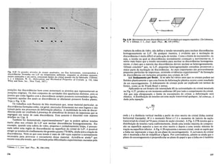 F!g. 4.~5 <?s grandes alveolos. de ataque quadmdos, em filas horizontais, correspondem a
dlscordancJas [ormadas em LIF na temperatura arnbiente, enquanto os alveolos menores,
menos espacados e em curv~, cres~erarn dentro do cristal quando ela [oi [abricada. (Gilman,
J. .1. e Johnston, W. G., DIslocatIOns and Mechanical Properties of Crystals, p. 116, John
WIley and Sons, Inc., New York, 1957.)
pos!l;~es d3;s .dis~ordanci~s bern como aumentara os alveolos que representavam as
pOStl;Oes ongmats. Os dOiS conjuntos de cavidades tern aparencias distintas, pois os
pontos que estao ligados com a discordancia sempre possuem extremidades agudas,
enquanto aquelas dos quais as discordancias se afastaram possuem fundos pIanos.
Veja a Fig. 4.26.
Os trabalhos com fluoreto de Iftio mostraram que, nesse material particular as
discordancias formadas estao, em geral, ancoradas firmemente nos seus lugares e ~ao
tomam parte nos processos de deformal;ao plastica. A imobilidade da rede de discor-
dancias pode ser creditada a presenl;a de atmosferas de atomos de impurezas que se
segregam em torno de cada discordancia. Este assunto e discutido com maiores
detalhes no Cap. 8.
. Tambem foi demonstrado experimentalmentel3 que se podem aplicar tensoes
mUlto altas nos cristais de LiF sem nuclear discordancias homogeneamente. Por
exemplo, quando uma esfera de vidro, pequena e cuidadosamente limpa, e pressio-
n~da.sobre u~a regi~o de discordancias na superficie do cristal de LiF, e possivel
a~mglr-~e t~nsoes de cisalhamento tao grandes quanto 770 MPa, ainda sem a crial;ao de
dlscordancIas. Note-se que essa tensao e mais de 100 vezes superior a normalmente
necessaria para provocar 0 escoamento desse material. Acredita-se ainda13 que
mesmo essa alta tensao, que e limitada pelas dificuldades experimentais causadas pela
l3Gilman, J. J., Jour. Appl. Phys., 30, 1584 (1959).
136
I/§ ~E--
.... , 1/
'-l>'"



~Discord€mcia
'
Fig.4.26 Movimento de uma discordanciaem LiF reveladopor ataques repetidos. (De Johnston,
W. G. e Gilman, J. J., Jour. Appl. Phys., 30, 129 [1959].)
ruptura da esfera de vidro, nao define a tensao necessaria para nuclear discordancias
homogeneamente no LiF. De qualquer maneira, e evidente que a nucleal;ao de
discordancias e muito dificil s6 pela al;ao de tensao. Como 0 limite de escoamento, ou
seja a tensao na qual as discordancias normalmente comel;am a movimentar-se, e
mUito mais baixo que a tensao necessaria para nuclear as discordancias homogenea-
mente, e claro que a maioria das discordancias devem nuclear-se heterogeneamente.
Gilman concluiu14 que, no LiF, pequenas heterogeneidades estranhas promovem a
maior parte da nucleal;ao de discordancias. As mais importantes sao provavelmente
pequenas partfculas de impurezas, existindo evidencias experimentaisl4
da formal;ao
de discordancias em inclusoes presentes nos cristais de LiF.
4.6 Deslizamento por tlexao. Ja se sabe ha varios anos que os cristais podem ser
fletidos plasticamente e que esta forma de deformal;ao plastica ocorre como resultado
de urn escorregamento. 0 dobramento de cristais pode ser explicado em termos de
fontes, como as de Frank-Read e outras.
Aplicando-se urn binario (de intensidadeM) as extremidades do cristal mostrado
na Fig. 4.27, produz-se urn momenta uniforme (M) por todo 0 comprimento do cristal.
Ate que seja ultrapassado 0 limite de escoamento do cristal, a deformal;ao sera
elastica. A distribuil;ao de tensoes em uma sel;ao transversal qualquer, tal comoaa, e
dada pela equal;ao
a =My
x I
onde yea distancia vertical medida a partir do eixo neutro do cristal (linha central
horizontal tracejada), M e 0 momenta fletor e leo momento de inercia da sel;ao
transversal do cristal (11T4
/4 para cristais de sel;ao circular). A Fig. 4.27B mostra que a
distribuil;aO de tensoes varia unifonnemente, desde uma tensao maxima de compres-
sao na superficie superior a zero no eixo neutro e depois a uma tensao maxima de
tral;ao na superficie inferior. A Fig. 4.28 representa 0 mesmo cristal, onde se supoe que
a linha mn represente 0 tral;o de urn plano de escorregamento. A curvatura do cristal
nao e mostrada a fim de simplificar a figura. Por conveniencia, admite-se ainda que 0
plano de escorregamento e perpendicular ao plano do papel e que a linha mn e tambem
.4Ibid.
137
 
