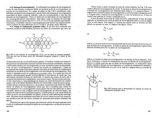 4.10 Sistemas de escorregamento•. A combina~ao de urn plano de escorregamento
eumadesuasdire~oescompactas define urn possivel modo de escorregamento ou
sisterna·deescorregamento. Se 0 plano do papel na Fig. 4.38 econsiderado como
definil1clomTIplanode escorregamento, haven'i enta~ tres sistemas de escorregamento
ass()ciados ao plano compacto indicado, cada urn correspondendo a uma das tres
dire~oesde escorregamento. Todos os modos de urn dado plano de escorregamento
sao cristalograficamente equivalentes. Alem disso, todos os sistemas de escorrega-
mento empianos do mesmo tipo [(111), (1 i1), (i11) e (11 i)] sao tambem equivalentes.
Entretanto, a facilidade com que 0 escorregamento pode ocorrer em sistemas perten-
centes a pianos de tipos diferentes [(111) e (110)] e, em geral, muito diferente.
4.11 Tensao de cisalhamento projetada critica. E urn fato bern col1hecido que
amostras metalicas policristalinas possuem urn limite de escoamento que deve ser
Vamos tomar 0 plano inclinado do topo' do cristal cilindrico da Fig. 4.39 como
~en?o o.plano de escorregamento do cristal. As normais ao plano de escorregamento e
~ dlre~ao de escorregamento sao indicadas pelas lil1has p e d, respectivamente. 0
an~lo entre a norma~ ao plano de escorregamento e 0 eixo datensao e designado por (J,
e 0 angulo entre a dlre~ao de escorregamento e 0 eixo da tensao por ep. A for~a de
tra~ao axial aplicada ao cristal e designada porIn.
. A area da se9ao transversal do corpo de prova, perpendicular a for~a de tra~ao
aphcada, se relaclOna com a area do plano de escorregamento pelo co-seno do angulo
entre os dois pianos. Este angulo e 0 mesmo que aquele entre as normais aos dois
pianos em questao ou seja, e 0 angulo (J da figura. Assim
An
-=cose
Ape
O.E. D.E. ou
D.E.,...-t--f--f--f-*,-+--+--+--..J-+. D.E.
D.E. D.E.
Fig. 4.38 As tres dire~oes deescorregamento (D.E.) em urn plano de maxima densidade.
Note que esse tipo de plano ocorre nos reticulados hexagonal compacto e cubico de face
centrada.
ultrapassado para que ocorra deforma~ao plastica. Etambem verdade que monocris-
tais precisam ser tensionados acimadeurn limite de escoamento semelhante, antes que
a deforma~ao plastica por escorregamento se tome mensumvel macroscopicamente.
Urna vez que 0 escorregamento e causado por tens6es de cisalhamento, 0 limite de
escoamento de cristais emais bern expresso em termos de uma tensao de cisalhamento
projetada em umplanode escorregamento e em uma dire~ao de escorregamento. Esta
tensao e chamadatenstlode cisalhamento projetada critica. E. a tensao que leva urn
mimero suficientemente grande. de discordancias a moverem-se de modo que uma
deforma~ao mensuravel possa ser observada.. A maioria dos corpos de prova nao e
ensaiado diretamente por cisalhamento, mas sim por tra~ao. Haboas raz6es para isso.
A mais importante e a impossibilidade de ensaiar urn cristal diretamente por cisalha-
mento, sem se introduzir momentos fletores nos locais onde 0 corpo de prova e preso.
oefeito desses momentos fletores e 0 de produzir componentes da tensao de cisalha-
mento em pianos de escorregamento outros que nao 0 escolhido para estudo do
escorregamento. Se 0 escorregamento nesses pianos nao for mais dificil que no plano
estudado, obtem-se uma condi~ao onde ha escorregamento em diversos pianos, nas
regi6es do corpo de prova pr6ximas as garras. 0 efeito pode ser 0 de causar flexao do
corpo de prova nas proximidades das garras, tendo-se entao deforma~6es heteroge-
neas. Ha ainda outros problemas associados ao usa de corpos de prova de monocris-
tais memlicos que nao sao serios, podendo ser superados pelo pr()jeto adequado das
garras.
Deduziremos agora uma equa~ao que relacione a tensao de tra~ao aplicada coma
tensao de cisalhamento projetada no plano de escorregamento e na dire~ao de escorre-
gamento.
146
An
Ape =--e
cos
ondeAn e a area da se~ao transversal perpendicularao eixo do corpo de prova eA e a
, d I pe
area 0 p ana de escorregamento. A tensao no plano de escorregamento e igual afor~a
aplicada dividida pela area do plano de escorregamento
o~de}TA e a tensao no plano de escorregamento e na dire~ao da for~a original/n
• Esta
nao e, entretanto, a tensao de cisalhamento que atua na dire~ao de escorregamento
pore!TI e a tensa? t?tal.que age no plano de escorregamento. A componente dest~
tensao, pa~ela a dl~e~ao de escorregamento, e a tensao de cisalhamento desejada e
pode ser obtIda multIphcando-se<TA por cos ep, onde ep e0 angulo entre<TA e a tensao de
pe
Fig. 4.39 Esquema para a determina~ao da equa~ao da tensao de
cisalhamento projetada critica.
147
 