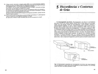17.
18.
A figura anterior representa a proj~iiopadriio (0001) de I.I:m metal.~exag~nal compacto.
Supondo que para esse metal a tensiio de cisalhamento pr<?Jet~d.a cntica seJa 981 kPa para
escorregamento basal e 2.452 kPa para escorregamento pnsmatico..
(a) Considere 0 eixo de tensiio correspondente ao p~nto a da figura. Ocorrendo escorrega-
mento basal, em que direc;iio ou direc;6es ele se dana? . _
(b) Calcule 0 fator de Schmid (cos 8 cos cf» para escorregamen!o basal. com ~mentac;ao a.
(c) Ocorrendo escorregamento prismatico para urn eixo de tensao de onentac;ao a, em qual
sistema ou sistemas de escorregamento ele se daria? .• . .
(d) Calcule ofator de Schmid (cos 8cos cf» paraescorregamento pnsmatico, quando 0 elXO da
tensiio se situar no ponto a. _
(a) Se 0 eixo de tensiio correspondesse ao pontob dafigura do Problema 17, a deformac;ao do
cristal se iniciaria por escorregamento prismatico ou basal? .
(b) Qual seria a tensiio de trac;iio necessaria para provocar escoamento do cnstal?
de Grao
5.1 Escorregamentocom desvio. Escorregamento com desvio e urn fenomeno
que pode ocorrer nos cristais quando existem dois ou mais pianos de escorrega-
mellto com uma direc;ao comum de escorregamento. Como exemplo, tomemos 0
metal hexagonal magnesio, no qual, a baixas temperaturas, pode ocorrer escorre-
gamento tanto no plano basal como nos pianos prismaticos {lOIO}. Estes dois tipos
de pianos tern direc;6es comuns de escorregamento - as direc;6es compactas (1120).
As orientac;6es relativas do plano basal e de urn plano prismatico sao mostradas nas
Figs. 5.1A e 5.1B, onde cadadiagramarepresenta urn cristal com a mesma orientac;ao
basica (plano basal paralelo as superficies da base e do topo). Na primeira figura, 0
cristal e cisalhado no plano basal, enquanto, na segunda, ele e cisalhado no plano
prismatico. A terceira ilustrac;ao, Fig. 5.1 C, mostra a natureza do escorregamento
com desvio. Aqui observa-seque averdadeirasuperfi~iedeescorregamentonaoe
urn
plano unico, mas e composta de segmentos, partedos quais se situam no plano basal e
Plano
basal
Diregao de
escorregamento
'r---
I
I
I
I
I
....~ --- -:. -,,-""------'
Diregao de
escorregamento
(A)
(e)
(B)
_Diregao de
escorregamento
Plano prisrnatico
160
Fig. 5.1 Representac;iio esquematica doescorregamento com desvio num metal hexagonal:
(A)escorregamento no plano basal, (B) escorregamento no plano prismatico e (C) escorrega-
mento com desvio nos pIanos prismatico e basal.
161
 